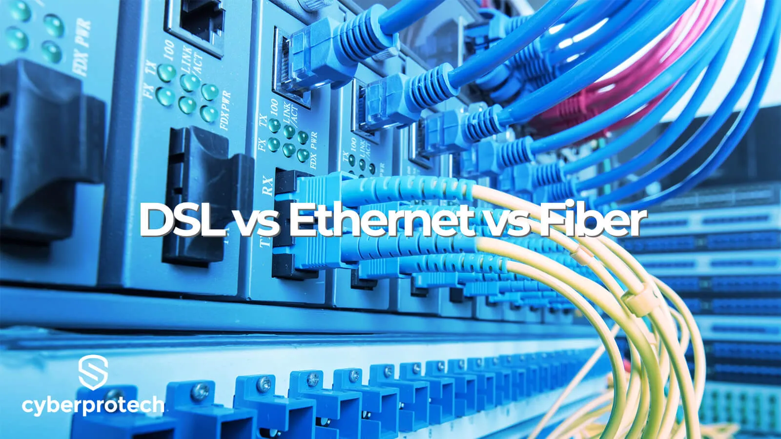 DSL vs Ethernet vs Fibra